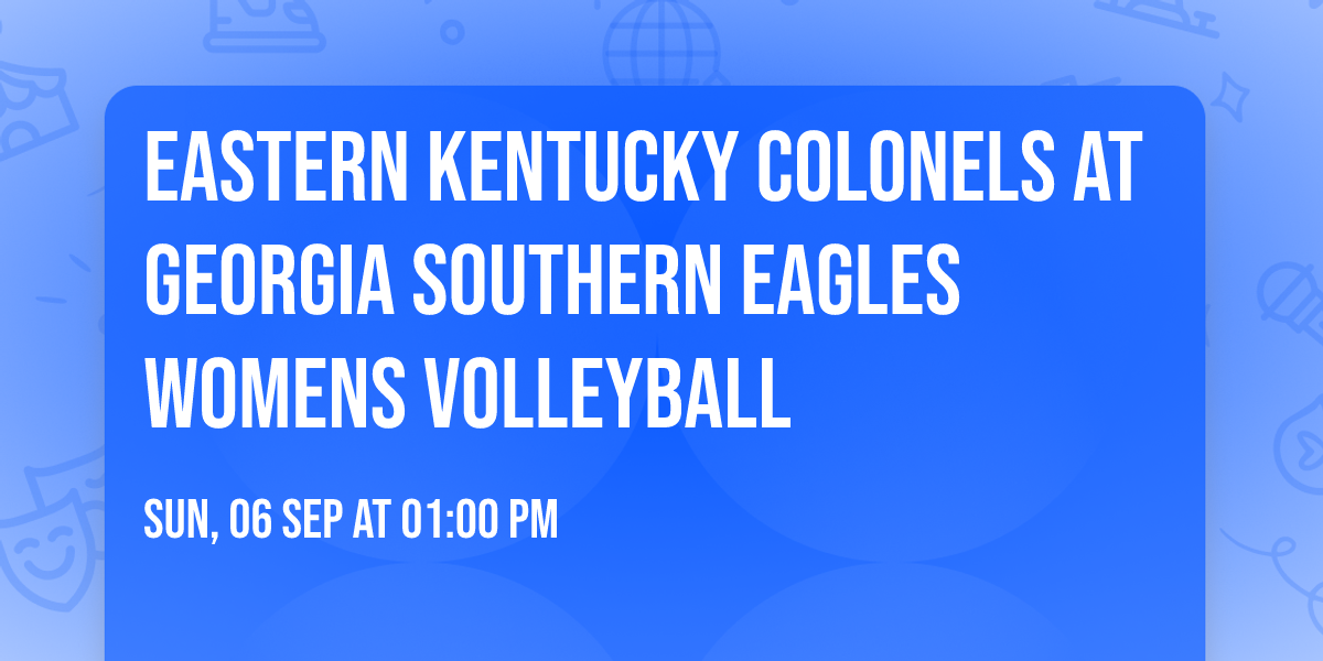 Eastern Kentucky Colonels at Georgia Southern Eagles Womens Volleyball