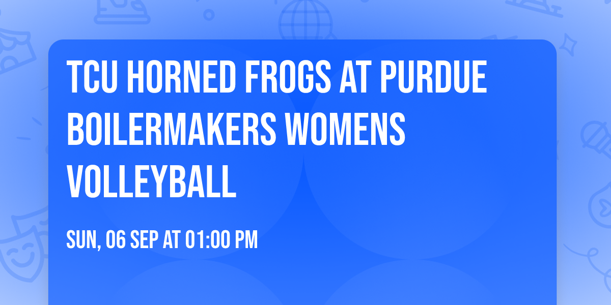 TCU Horned Frogs at Purdue Boilermakers Womens Volleyball