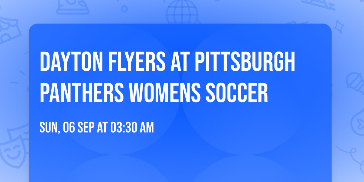 Dayton Flyers at Pittsburgh Panthers Womens Soccer