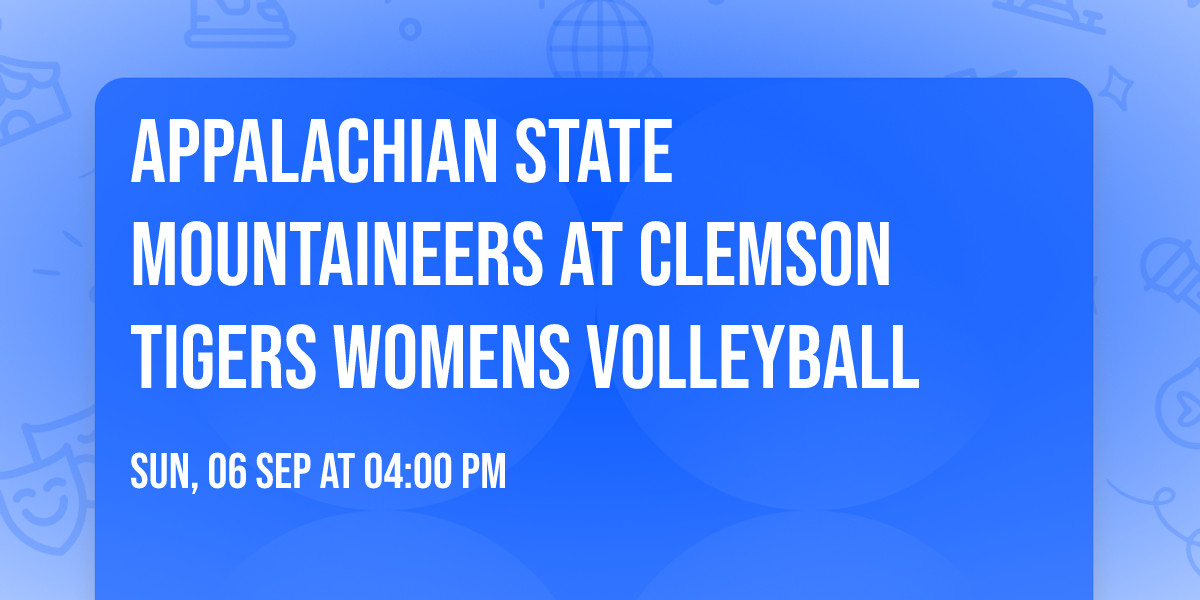 Appalachian State Mountaineers at Clemson Tigers Womens Volleyball