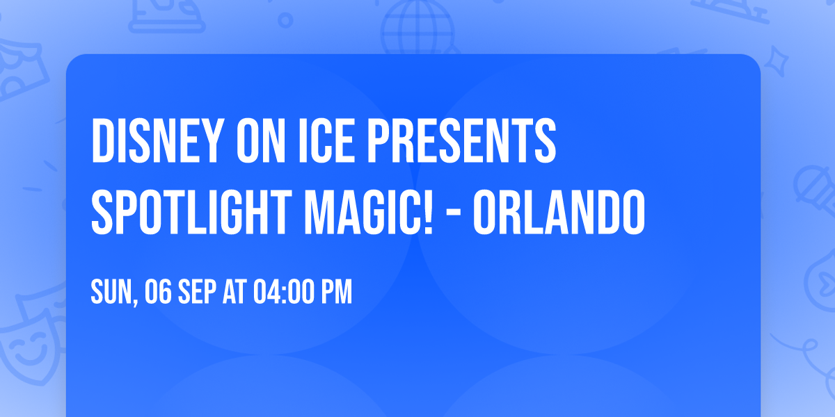 Disney On Ice presents Spotlight Magic! - Orlando