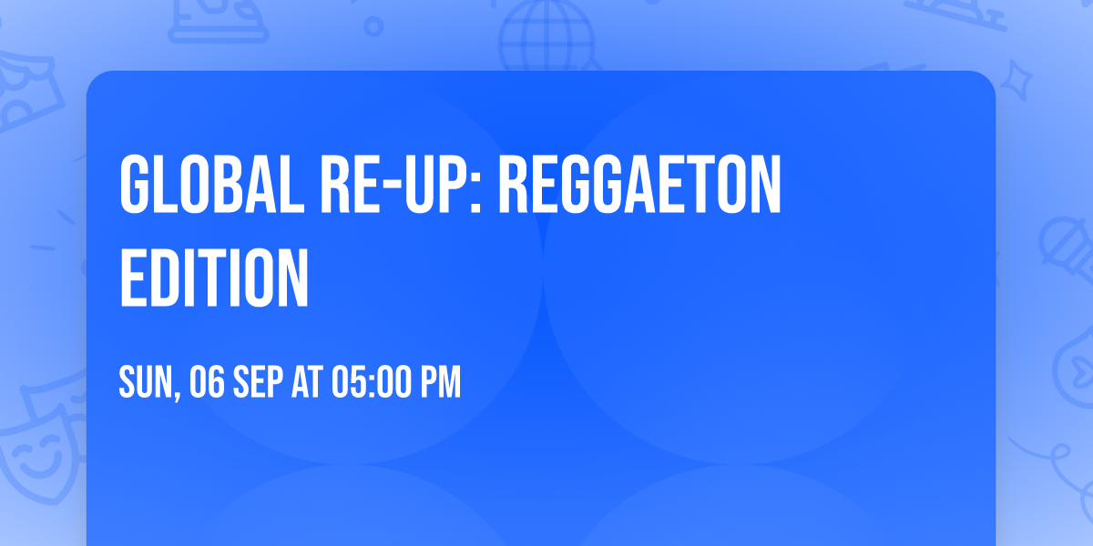 Global Re-Up: Reggaeton Edition