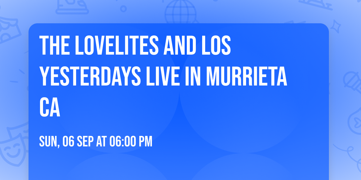 THE LOVELITES AND LOS YESTERDAYS LIVE IN MURRIETA CA