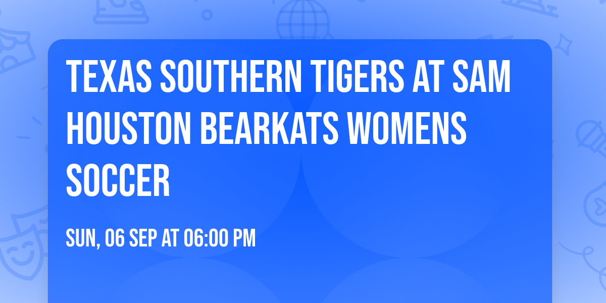 Texas Southern Tigers at Sam Houston Bearkats Womens Soccer
