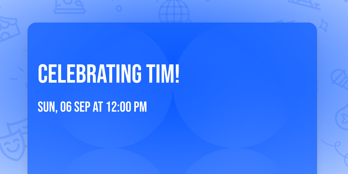 Celebrating Tim!