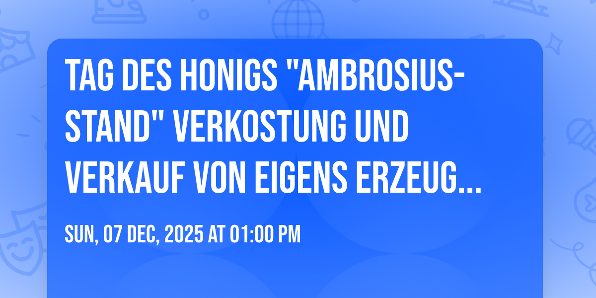 TAG DES HONIGS  "Ambrosius-Stand"  Verkostung und Verkauf von eigens erzeugten Produkten