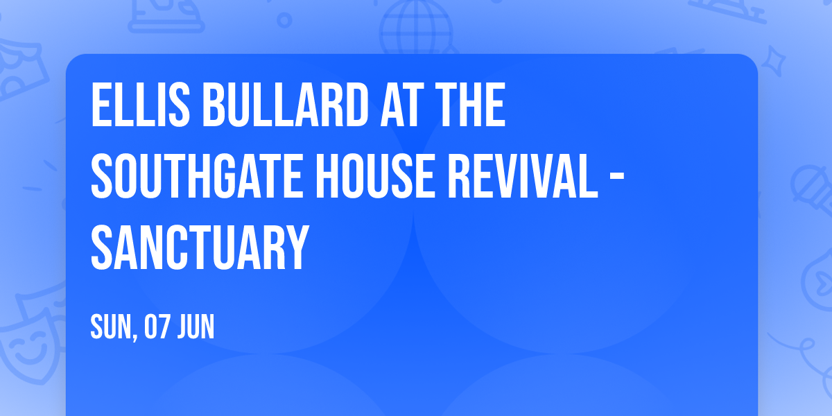 Ellis Bullard at The Southgate House Revival - Sanctuary