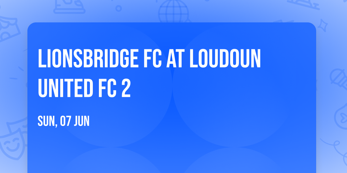 Lionsbridge FC at Loudoun United FC 2