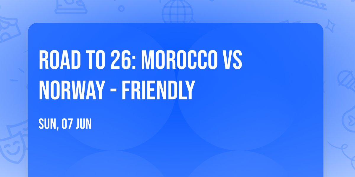 Road to 26: Morocco vs Norway - Friendly