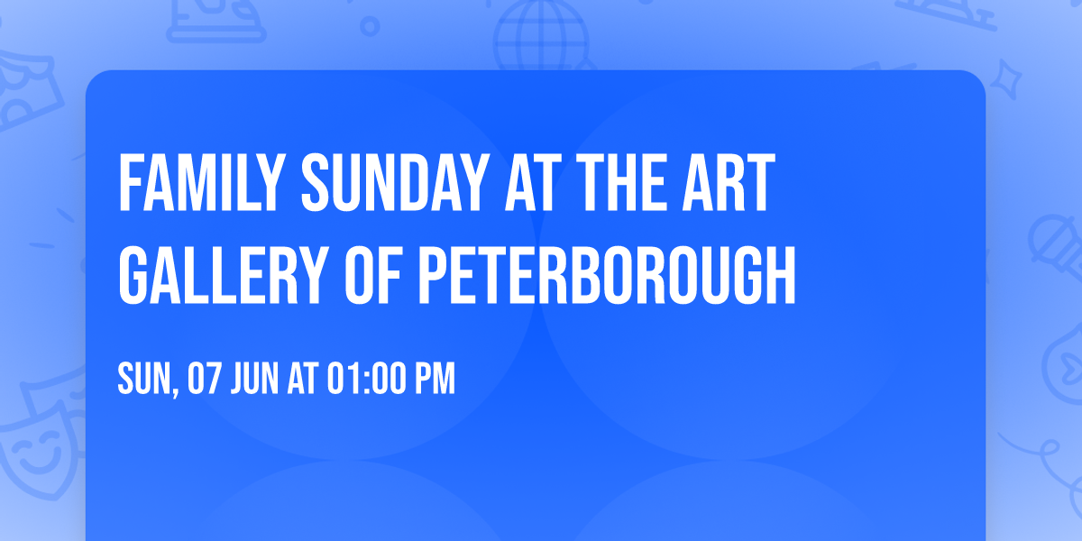 Family Sunday at the Art Gallery of Peterborough