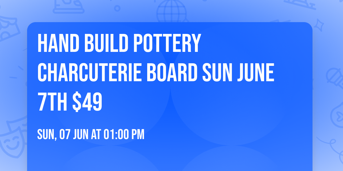 Hand Build Pottery Charcuterie Board Sun June 7th $49