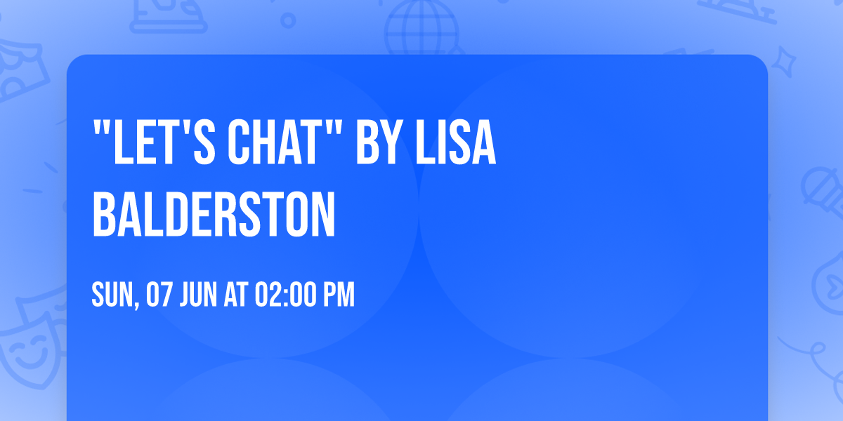 "Let's Chat" by Lisa Balderston