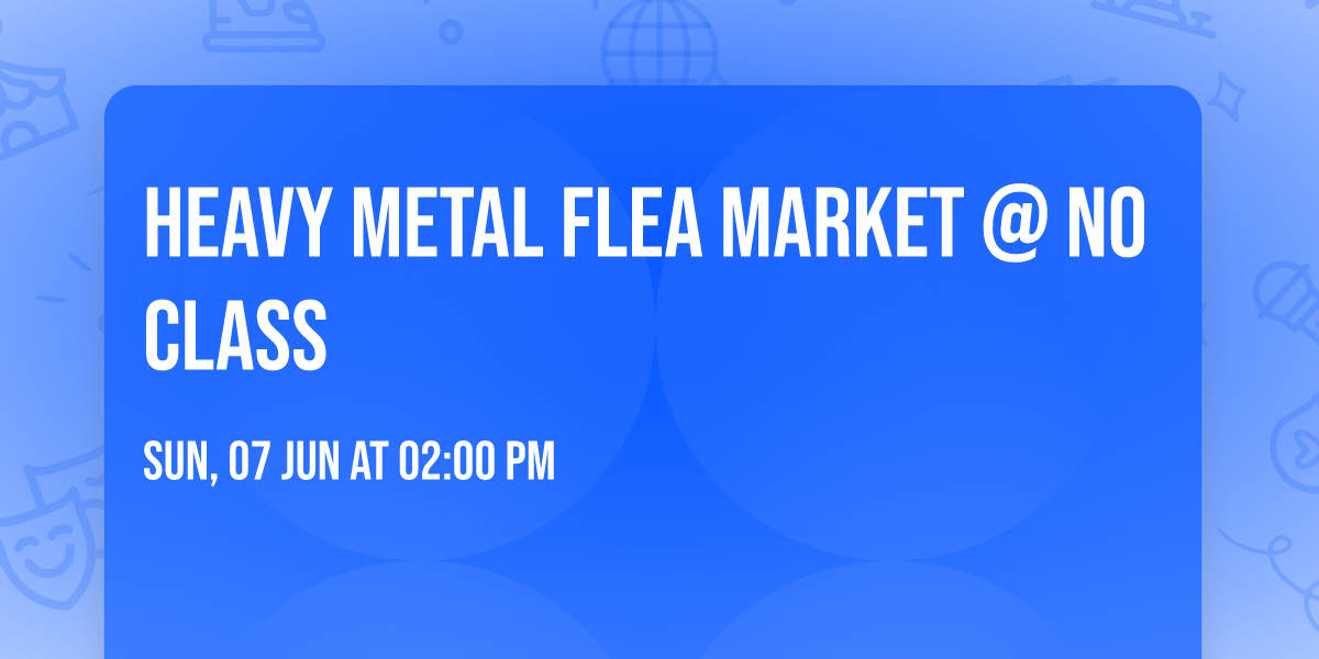 Heavy Metal Flea Market @ No Class