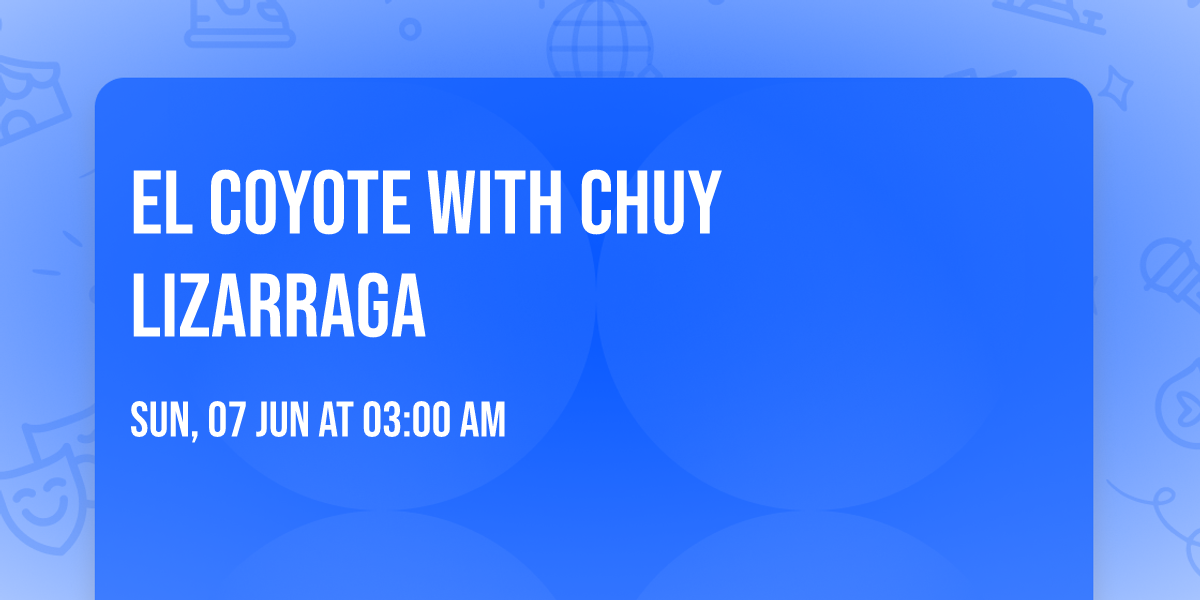 El Coyote with Chuy Lizarraga