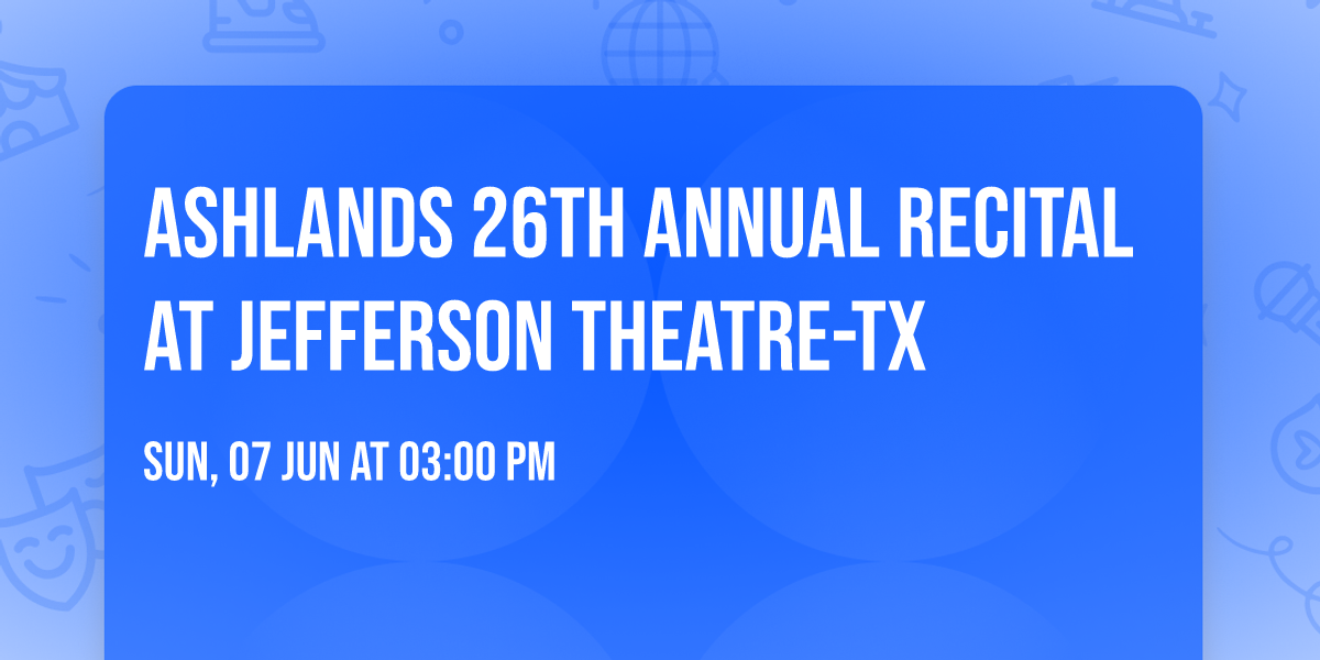 Ashlands 26th Annual Recital at Jefferson Theatre-TX