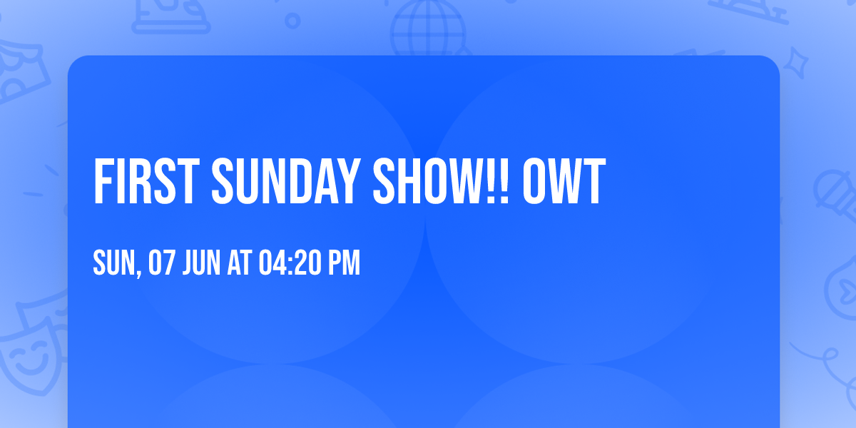 First Sunday show!! OWT