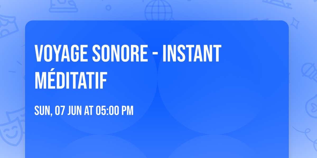 Voyage sonore - instant m\u00e9ditatif