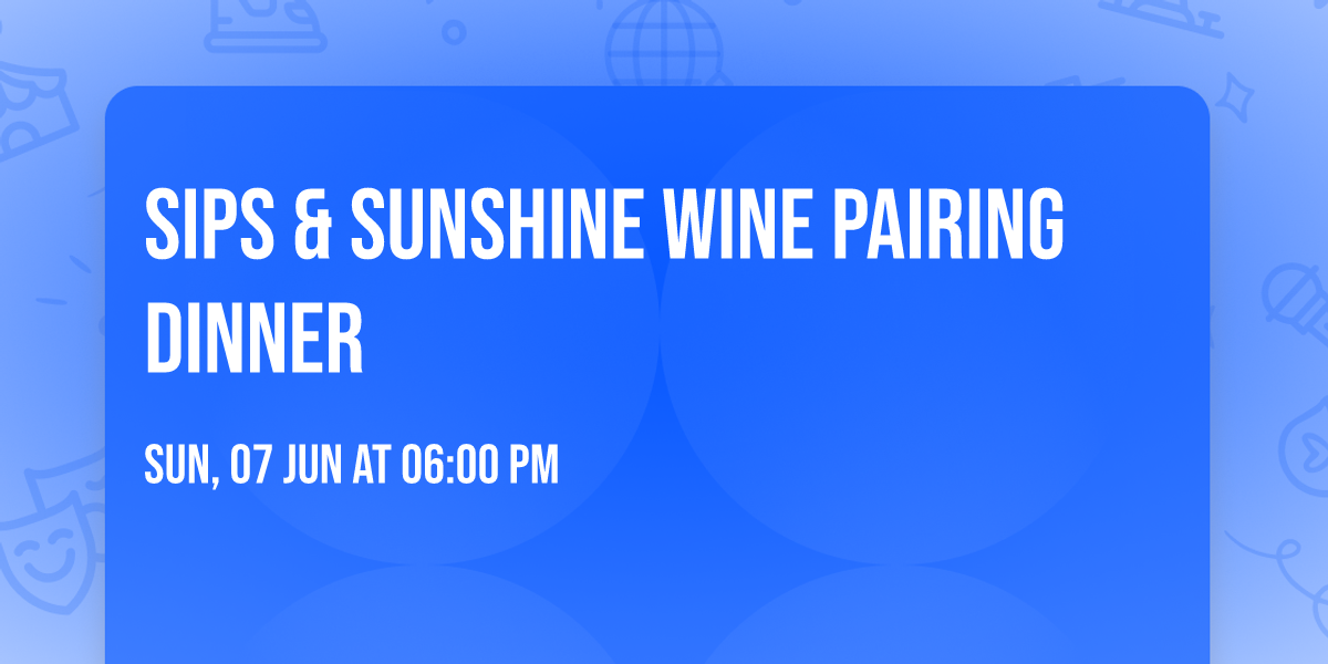 Sips & Sunshine Wine Pairing Dinner
