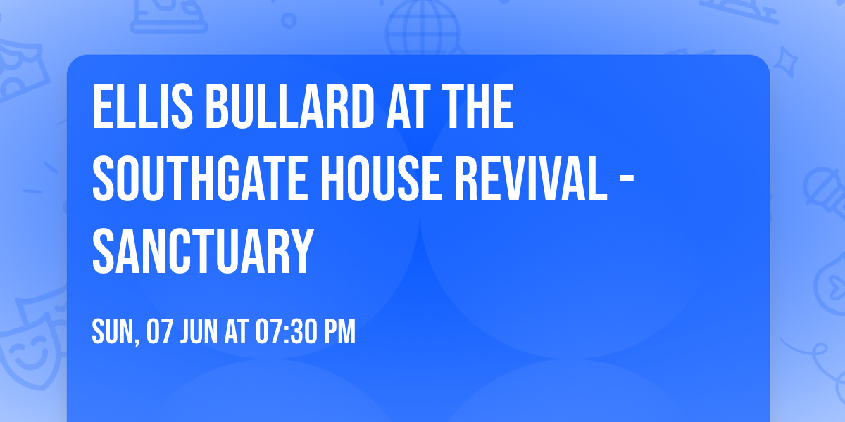 Ellis Bullard at The Southgate House Revival - Sanctuary