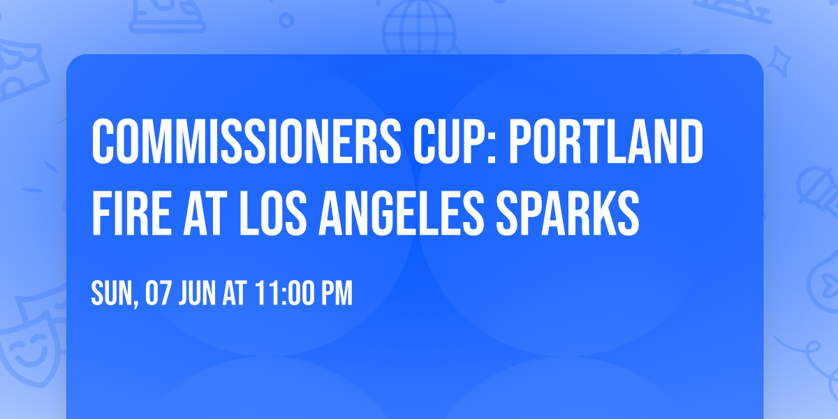 Commissioners Cup: Portland Fire at Los Angeles Sparks
