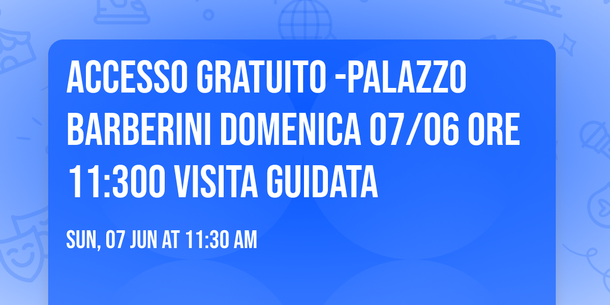 Accesso gratuito -Palazzo Barberini domenica 07\/06 ore 11:300 VISITA GUIDATA