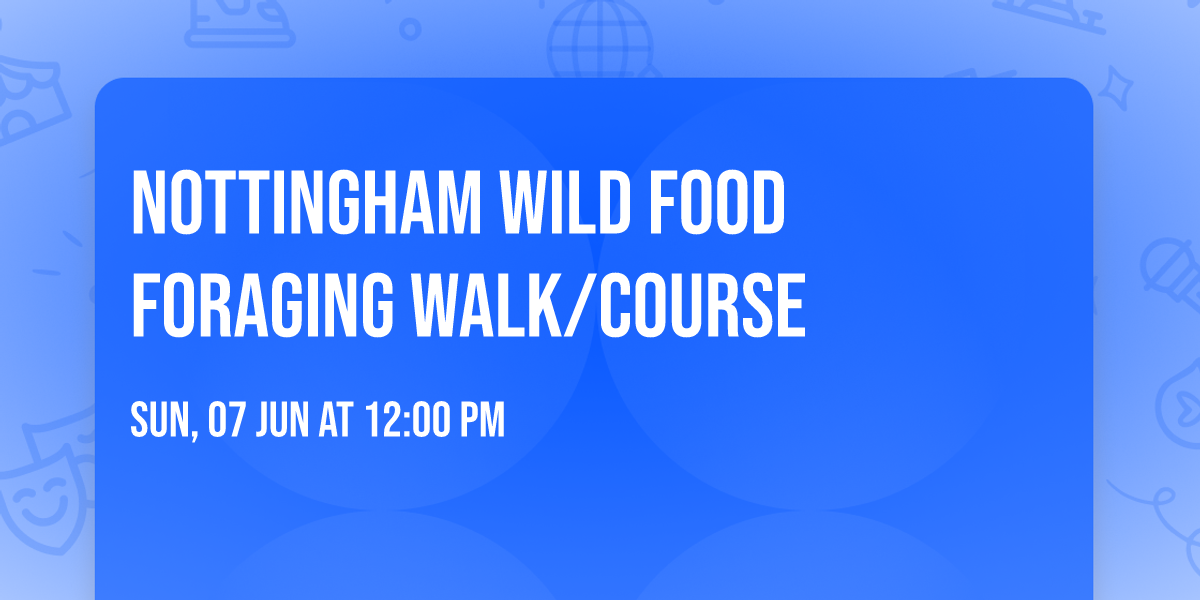 Nottingham Wild Food Foraging Walk\/Course