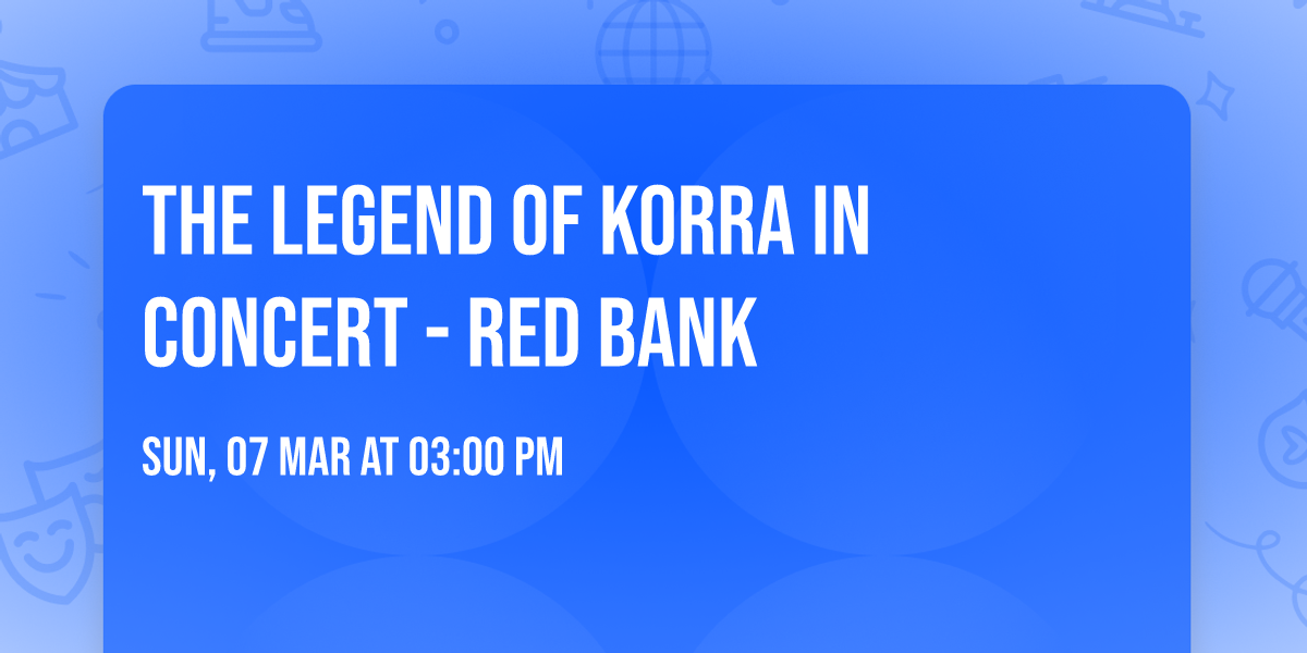 The Legend of Korra in Concert - Red Bank