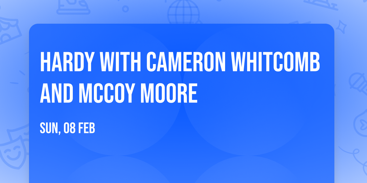 Hardy with Cameron Whitcomb and McCoy Moore