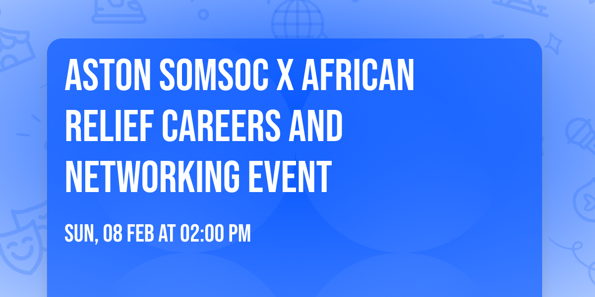 Aston SOMSOC X African Relief Careers and Networking event