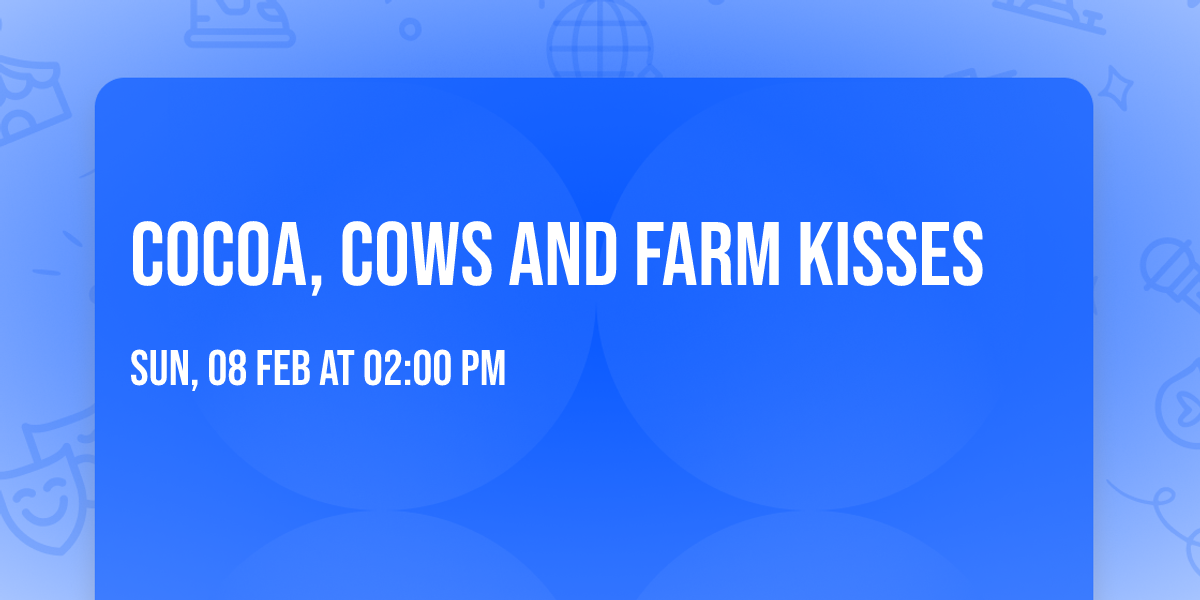 Cocoa, Cows and Farm Kisses