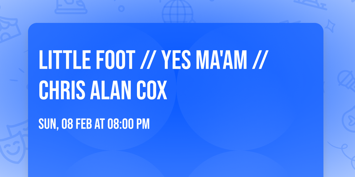 LITTLE FOOT \/\/ YES MA'AM \/\/ CHRIS ALAN COX