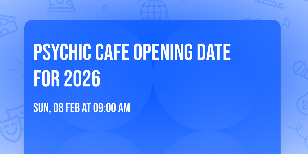 Psychic Cafe Opening Date for 2026