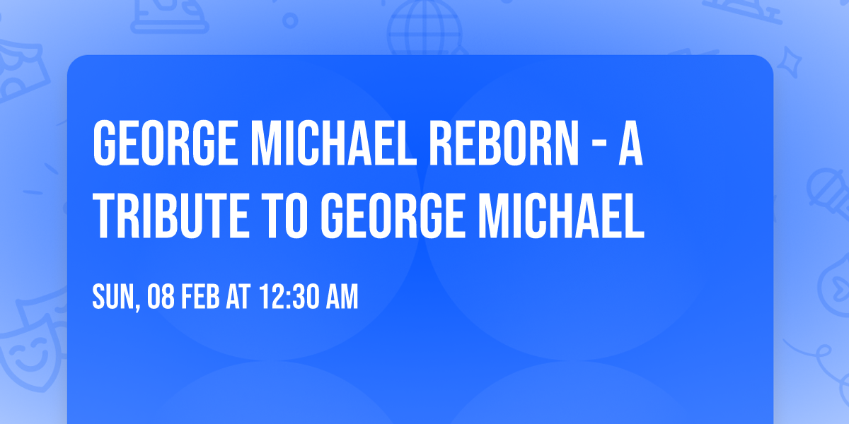 George Michael Reborn - A Tribute to George Michael