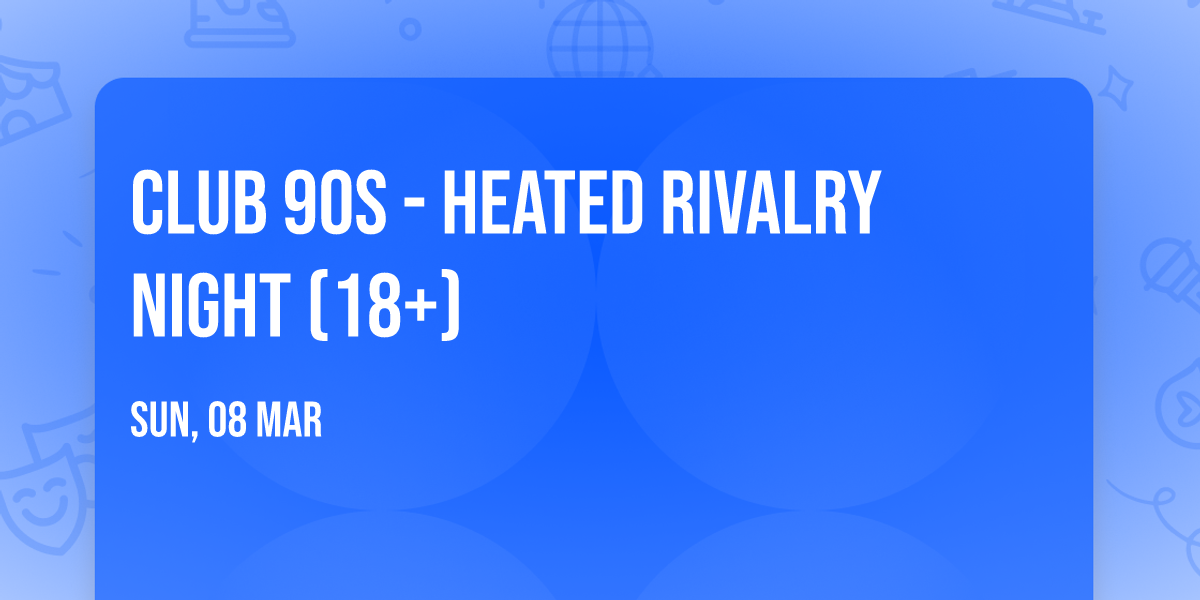 Club 90s - Heated Rivalry Night (18+)
