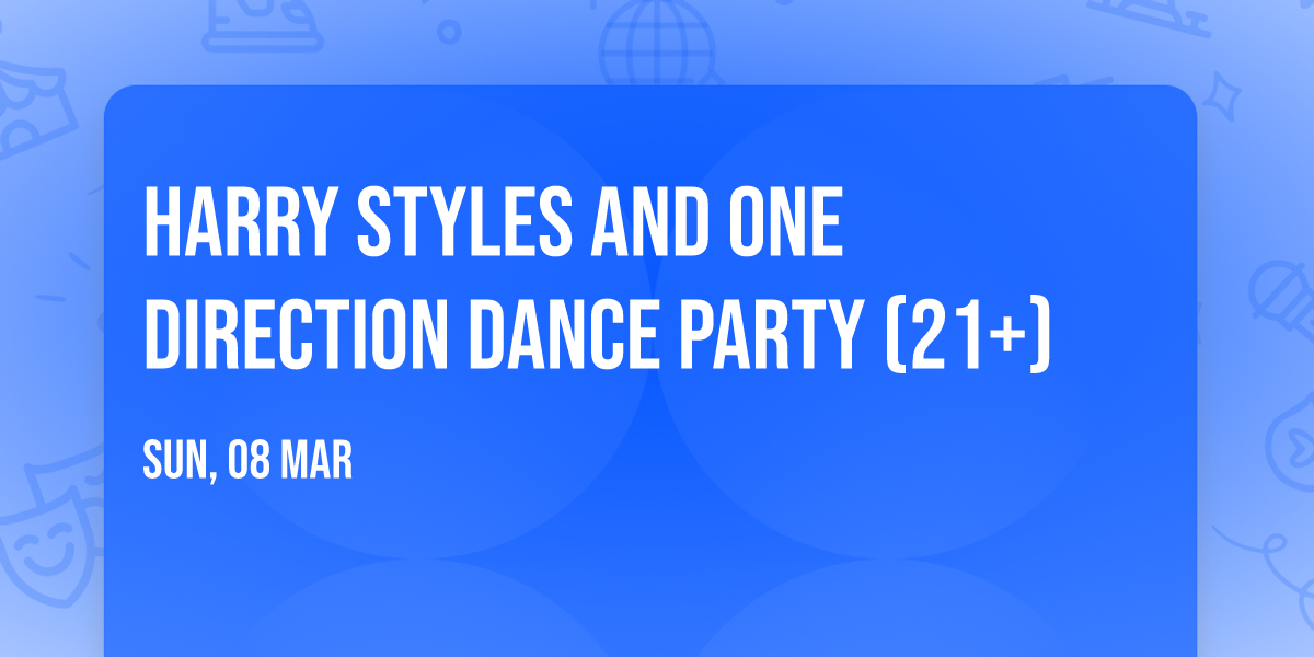 Harry Styles and One Direction Dance Party (21+)