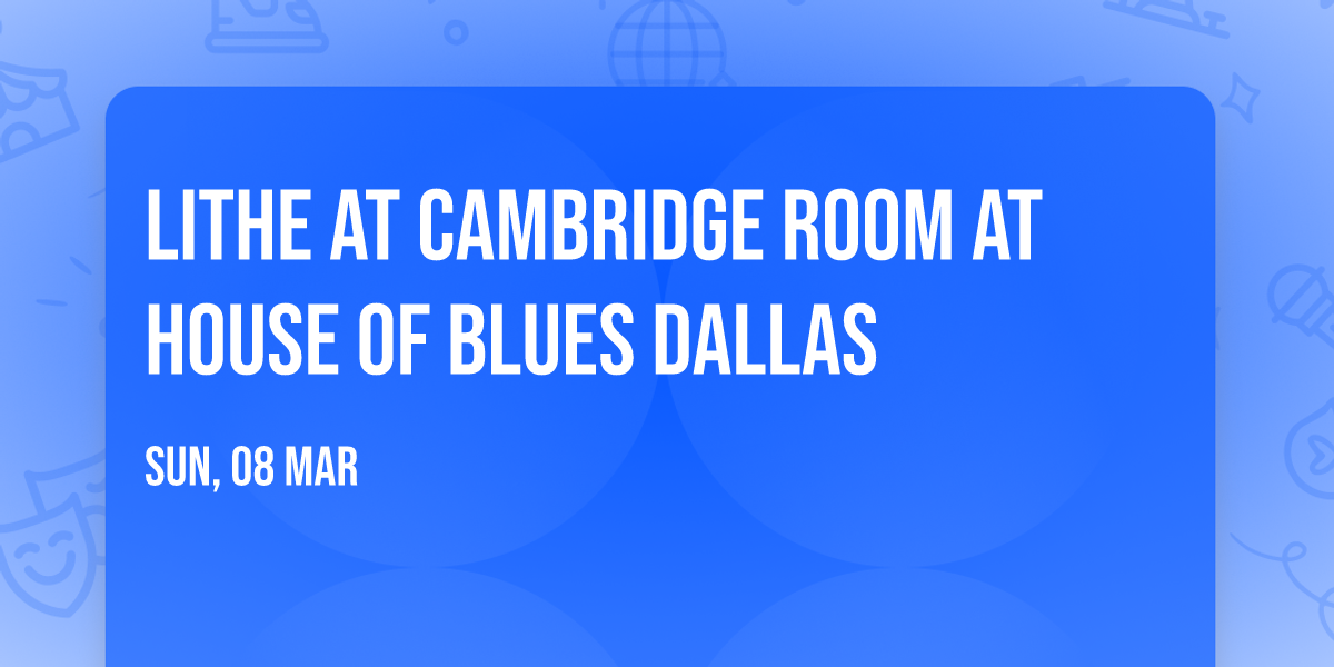 Lithe at Cambridge Room at House of Blues Dallas