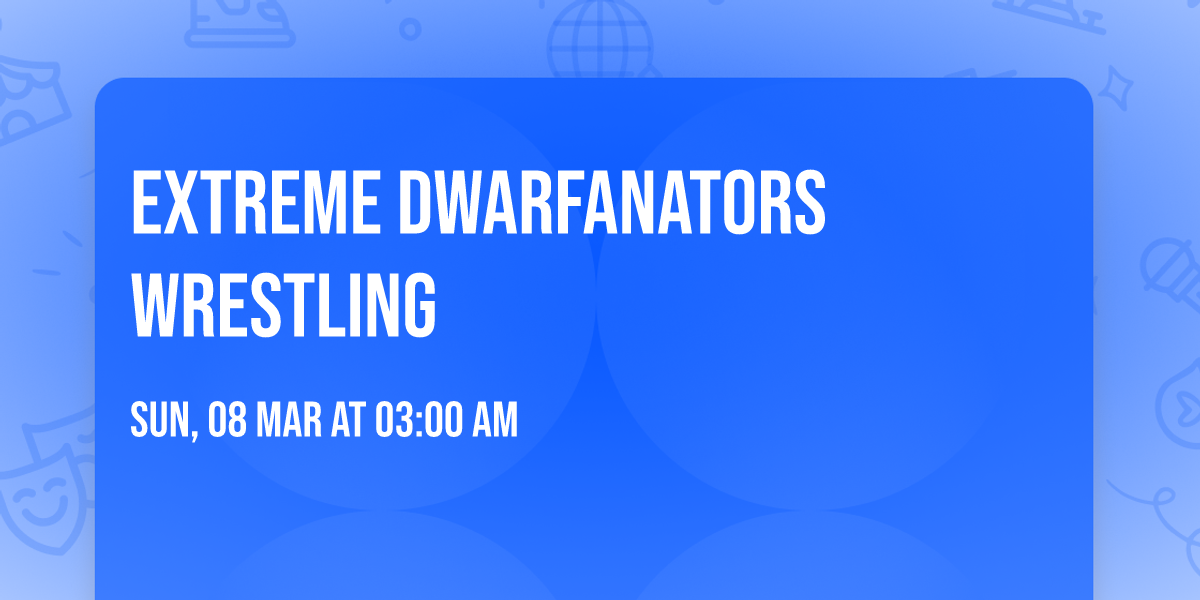 Extreme Dwarfanators Wrestling