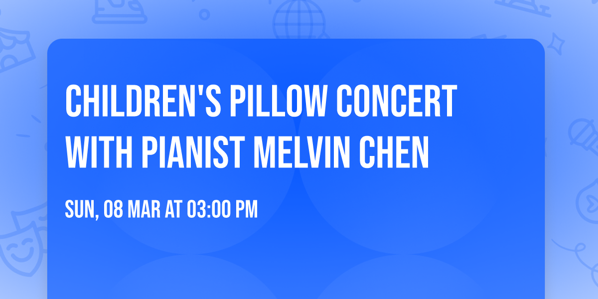 Children's Pillow Concert with Pianist Melvin Chen