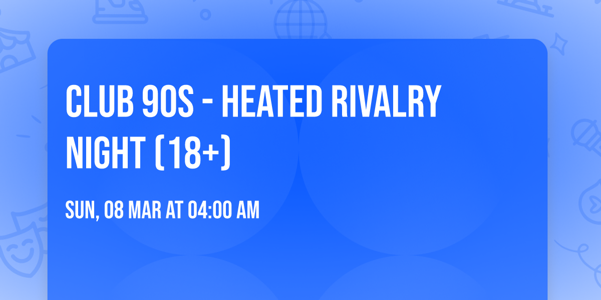 Club 90s - Heated Rivalry Night (18+)