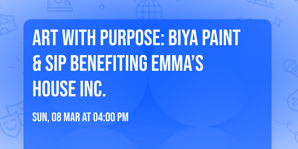 Art With Purpose: Biya Paint & Sip Benefiting Emma\u2019s House Inc.