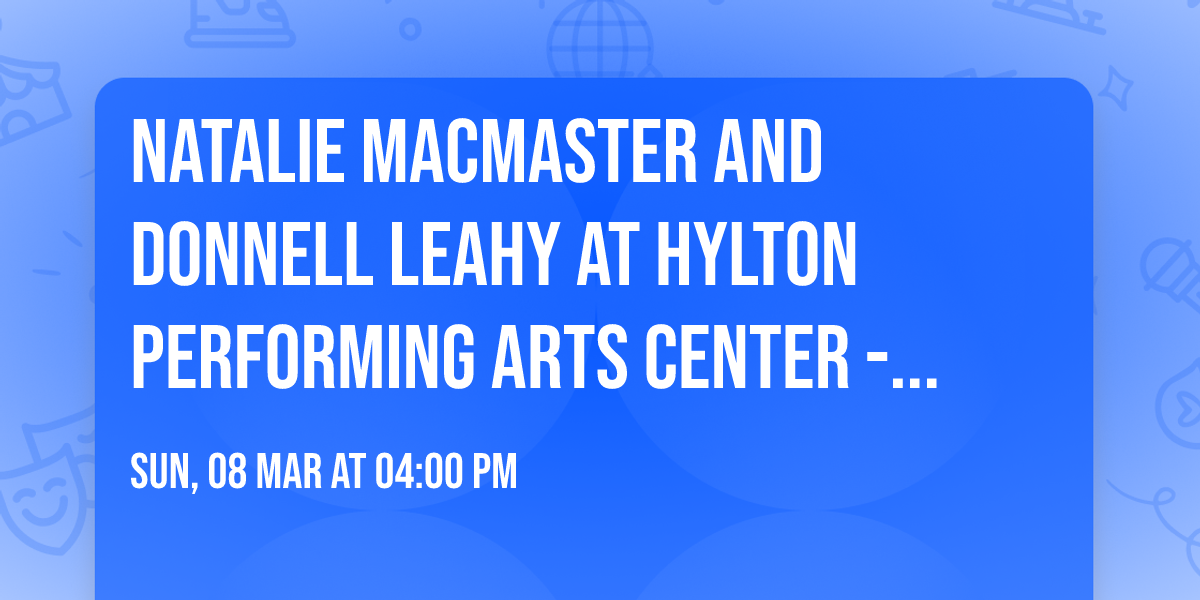 Natalie MacMaster and Donnell Leahy at Hylton Performing Arts Center - Merchant Hall
