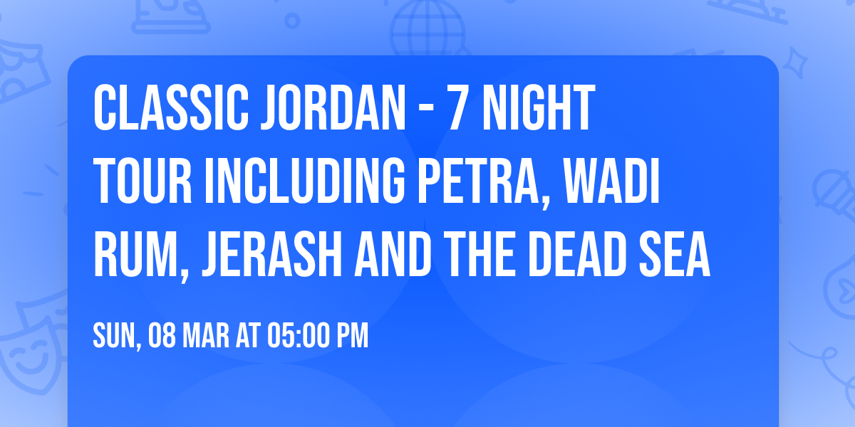 Classic Jordan - 7 night tour including Petra, Wadi Rum, Jerash and the Dead Sea
