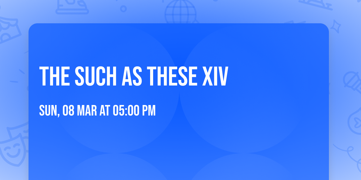 THE SUCH AS THESE XIV