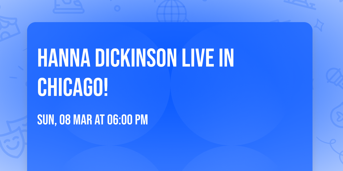 Hanna Dickinson Live in Chicago!