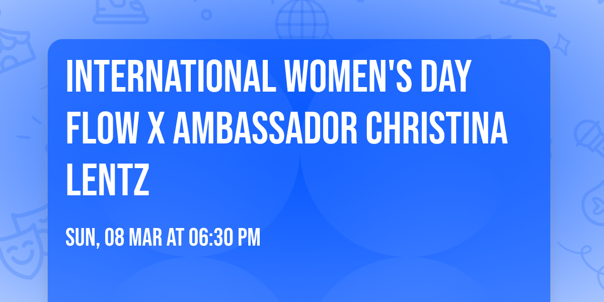 International Women's Day Flow x Ambassador Christina Lentz