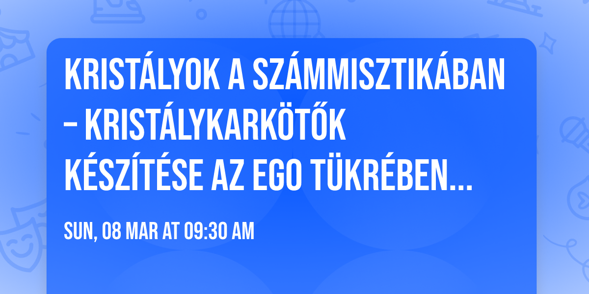 Krist\u00e1lyok a sz\u00e1mmisztik\u00e1ban \u2013 Krist\u00e1lykark\u00f6t\u0151k k\u00e9sz\u00edt\u00e9se az Ego t\u00fckr\u00e9ben, Hal\u00e1sz Lill\u00e1val