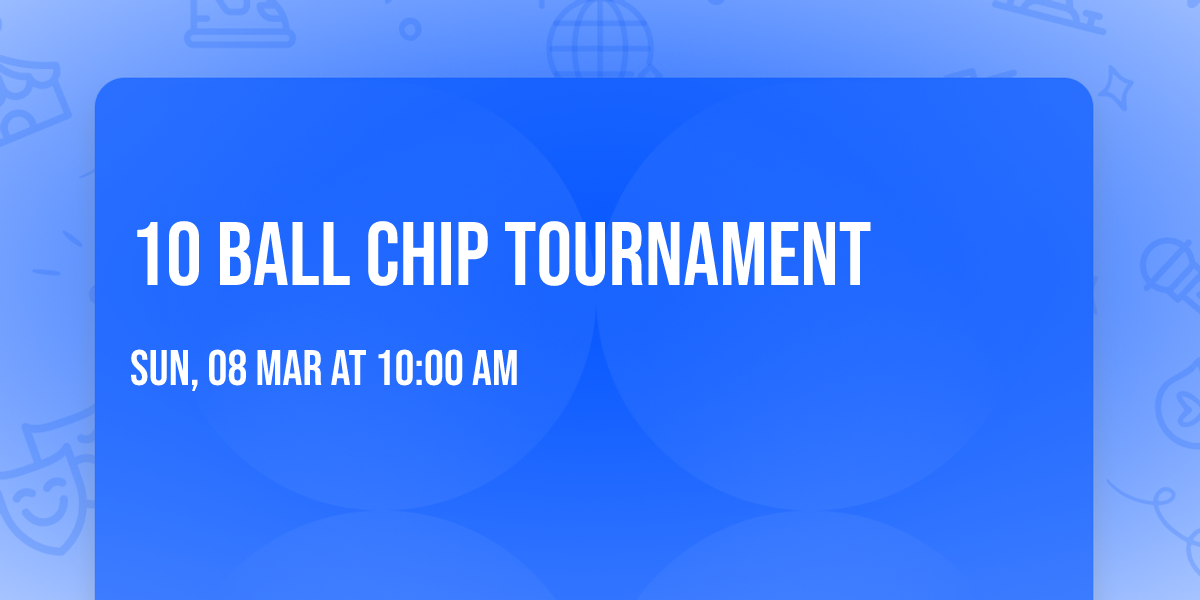 10 ball Chip Tournament 