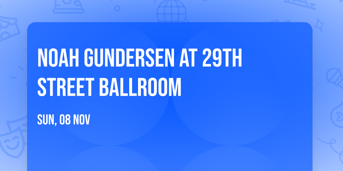 Noah Gundersen at 29th Street Ballroom