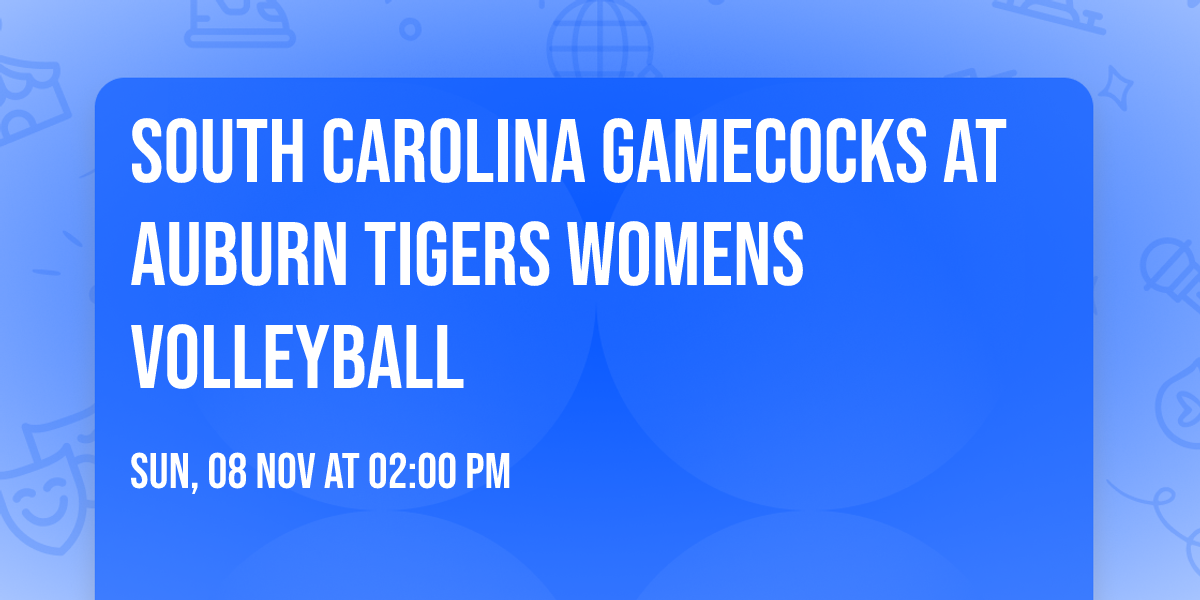 South Carolina Gamecocks at Auburn Tigers Womens Volleyball