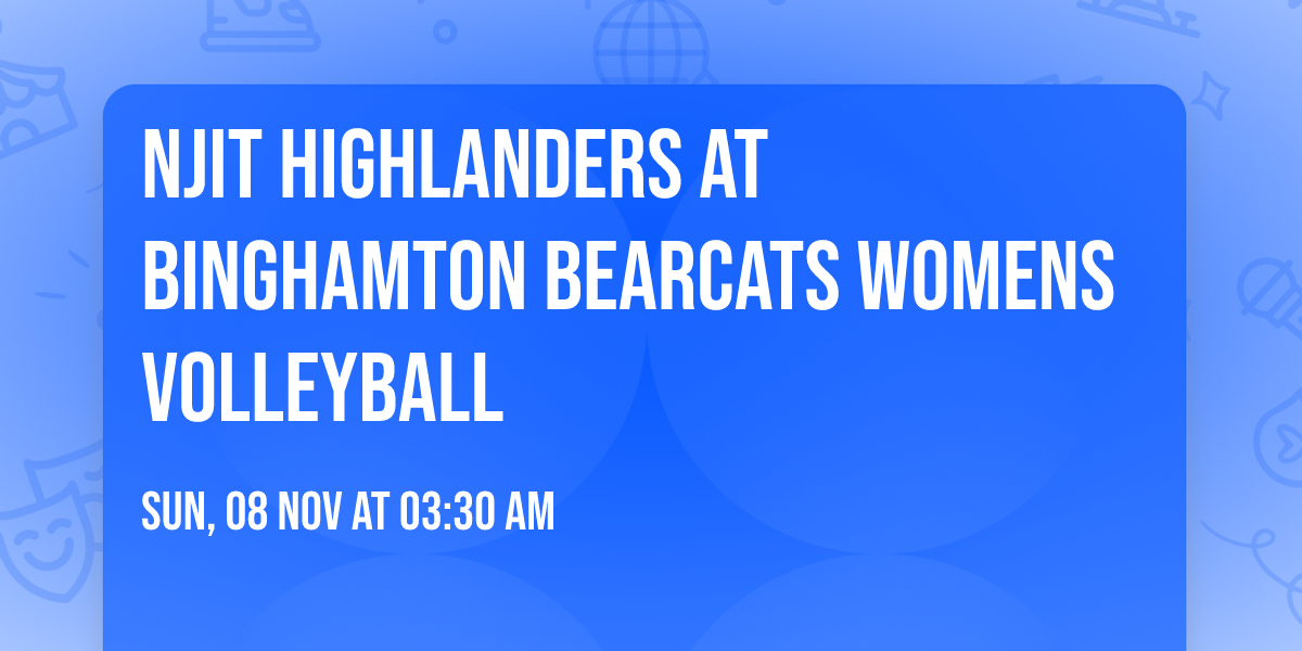NJIT Highlanders at Binghamton Bearcats Womens Volleyball